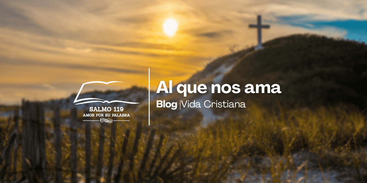 Al que nos ama