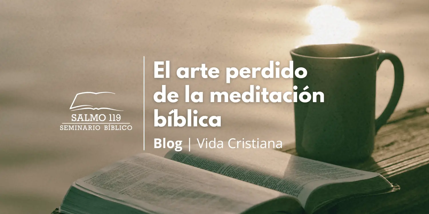 El arte perdido de la meditación bíblica