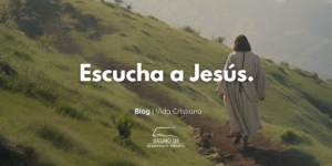 Escucha a Jesús