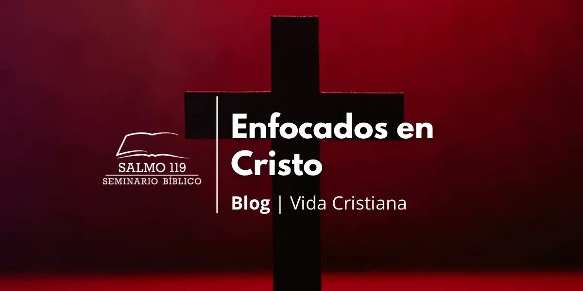 Enfocados en Cristo
